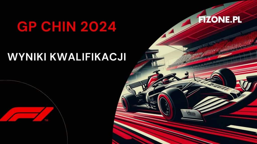Wyniki kwalifikacji GP Chin 2024